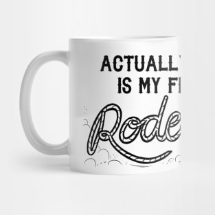 Actually This Is My First Rodeo! Mug